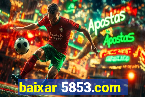 baixar 5853.com